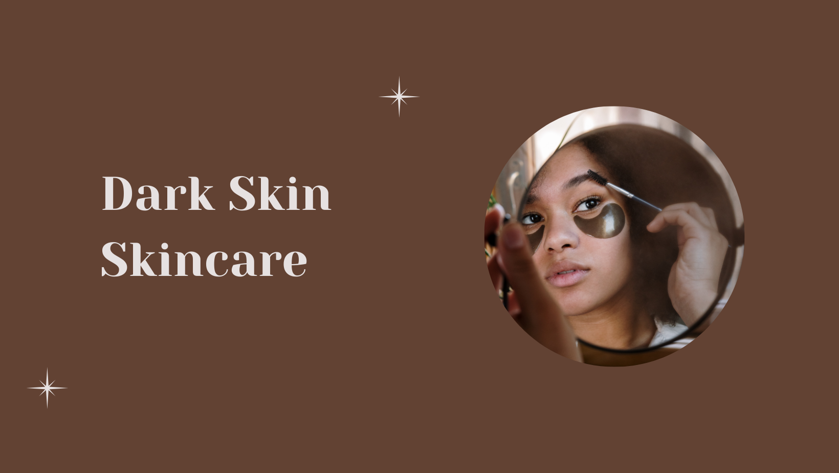 Guide to Dark Skin SkinCare